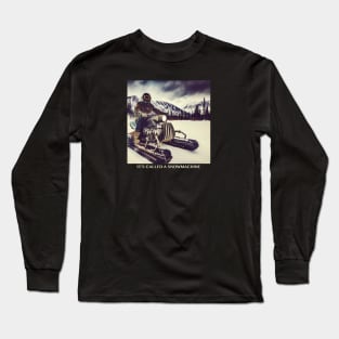 It's Called A Snowmachine Long Sleeve T-Shirt